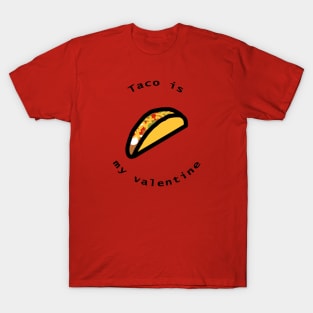 Taco is My Valentine T-Shirt